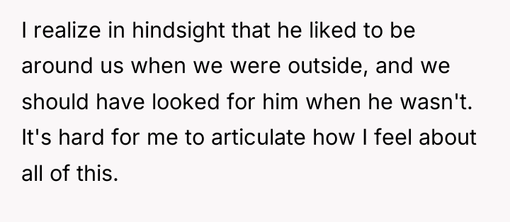 I realize in hindsight that he liked to be around...