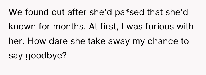 We found out after she'd pa*sed that she'd known for...
