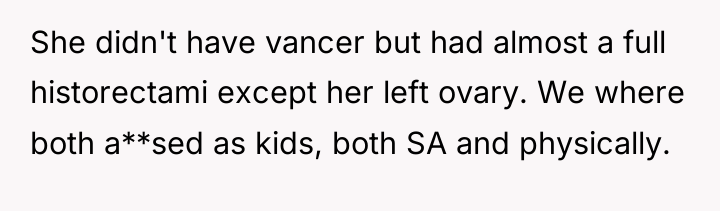 She didn't have vancer but had almost a full historectami...