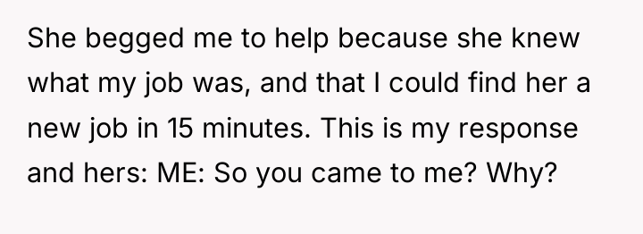 She begged me to help because she knew what my...