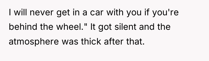 I will never get in a car with you if...