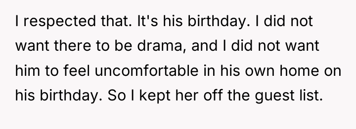 I respected that. It's his birthday. I did not want...