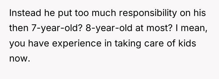 Instead he put too much responsibility on his then 7-year-old?...