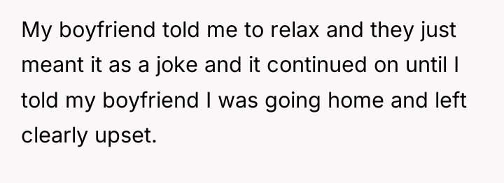 My boyfriend told me to relax and they just meant...