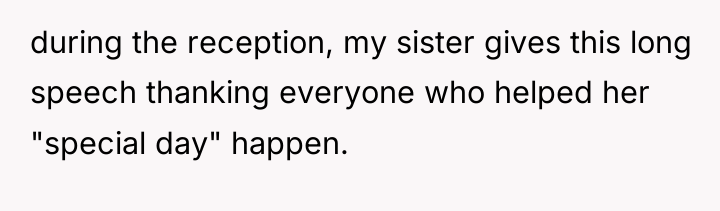 during the reception, my sister gives this long speech thanking...