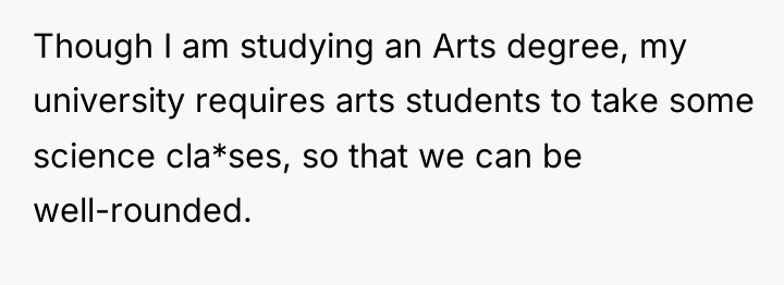 Though I am studying an Arts degree, my university requires...