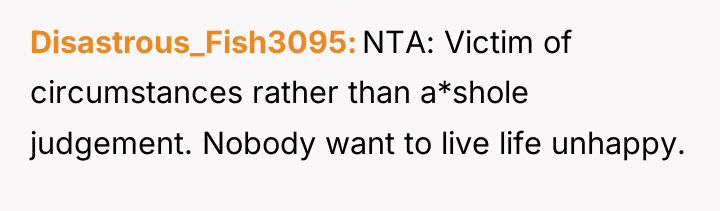 Disastrous_Fish3095 NTA: Victim of circumstances rather than a*shole judgement. Nobody...
