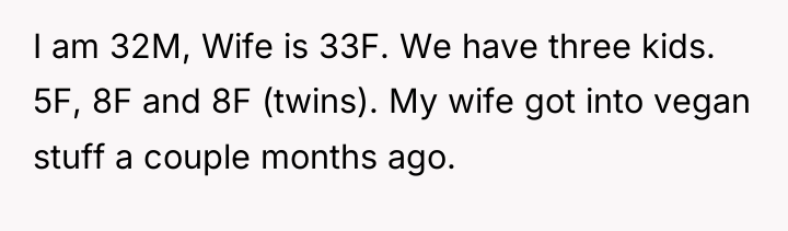 I am 32M, Wife is 33F. We have three kids....