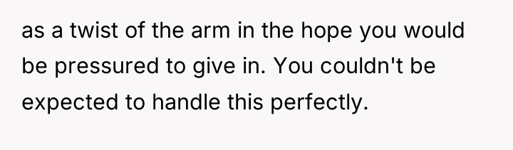 as a twist of the arm in the hope you...