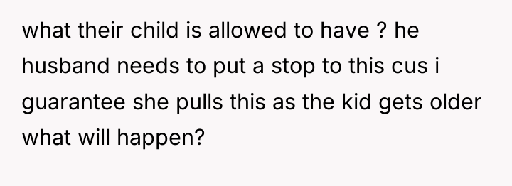 what their child is allowed to have ? he husband...