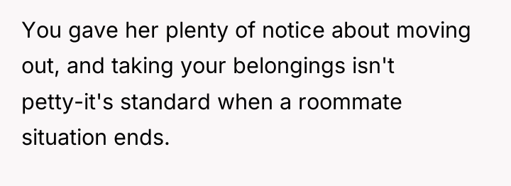 You gave her plenty of notice about moving out, and...