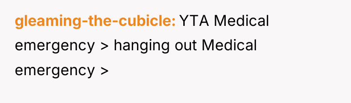 gleaming-the-cubicle YTA Medical emergency > hanging out Medical emergency >