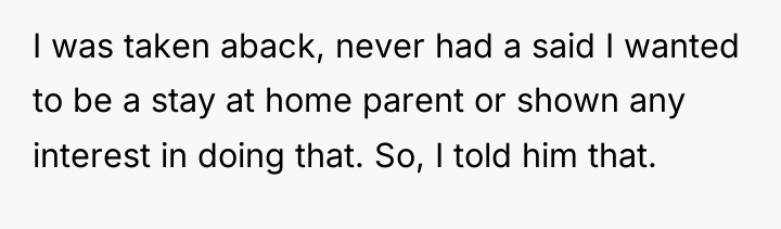 I was taken aback, never had a said I wanted...