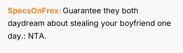 SpecsOnFrex Guarantee they both daydream about stealing your boyfriend one...
