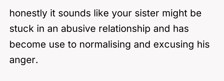 honestly it sounds like your sister might be stuck in...