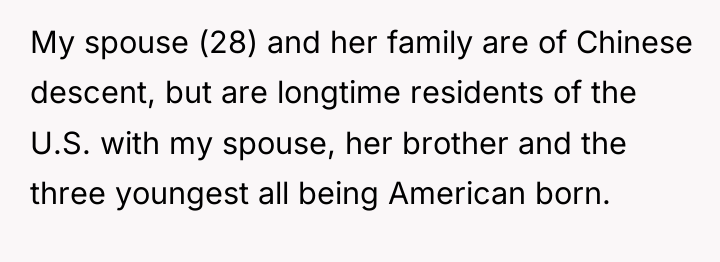 My spouse (28) and her family are of Chinese descent,...
