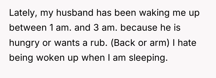 Lately, my husband has been waking me up between 1...