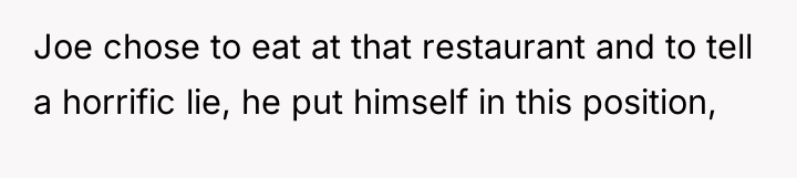 Joe chose to eat at that restaurant and to tell...