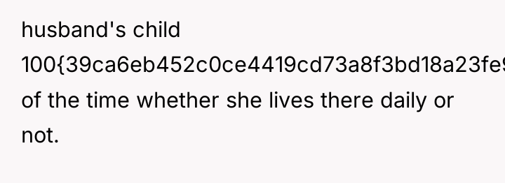 husband's child 100{39ca6eb452c0ce4419cd73a8f3bd18a23fe95ab4febb092bc2ab1b542eeea82f} of the time whether she lives there...