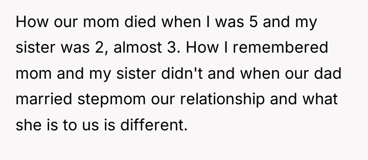 How our mom died when I was 5 and my...