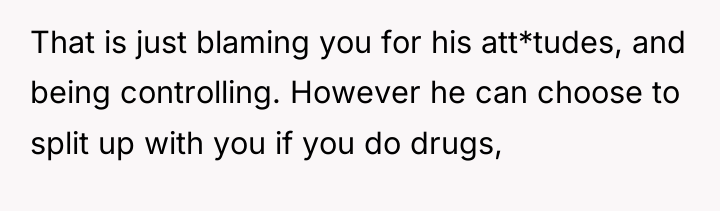 That is just blaming you for his att*tudes, and being...