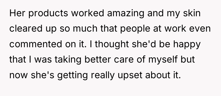 Her products worked amazing and my skin cleared up so...