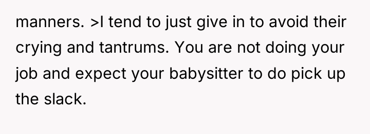 manners. >I tend to just give in to avoid their...