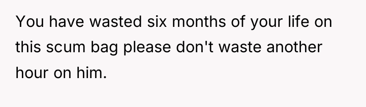You have wasted six months of your life on this...