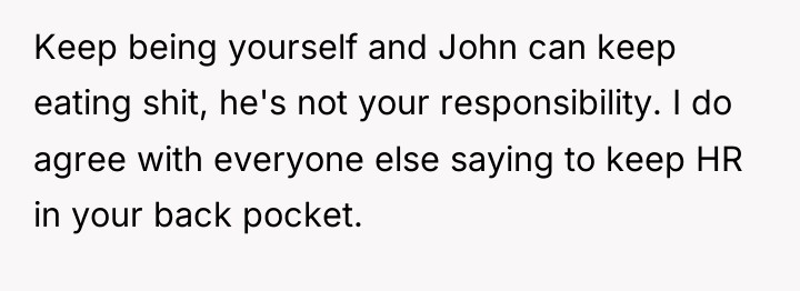 Keep being yourself and John can keep eating shit, he's...
