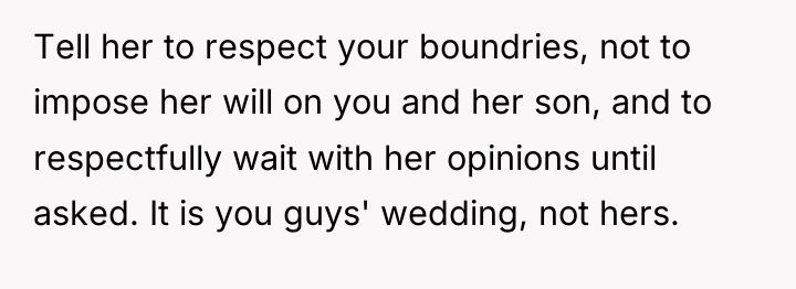 Tell her to respect your boundries, not to impose her...
