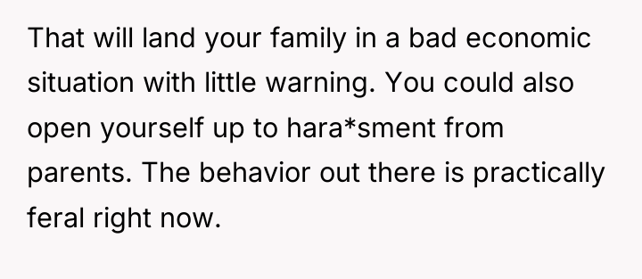 That will land your family in a bad economic situation...