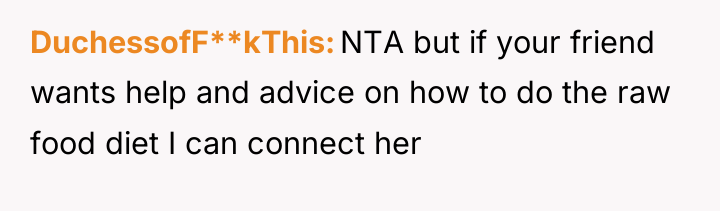 DuchessofF**kThis NTA but if your friend wants help and advice...