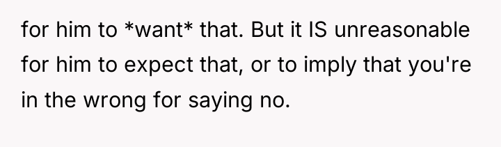 for him to *want* that. But it IS unreasonable for...