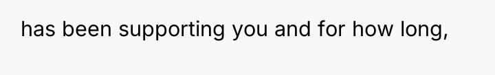 has been supporting you and for how long,