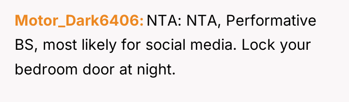 Motor_Dark6406 NTA: NTA, Performative BS, most likely for social media....