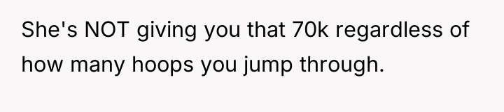 She's NOT giving you that 70k regardless of how many...