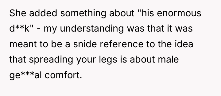 She added something about "his enormous d**k" - my understanding...