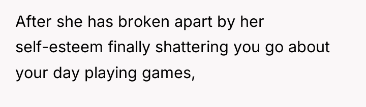 After she has broken apart by her self-esteem finally shattering...