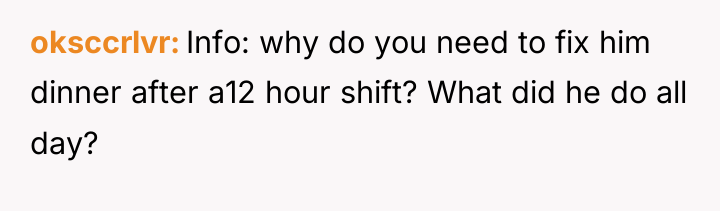 oksccrlvr Info: why do you need to fix him dinner...
