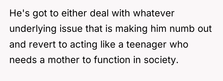 He's got to either deal with whatever underlying issue that...