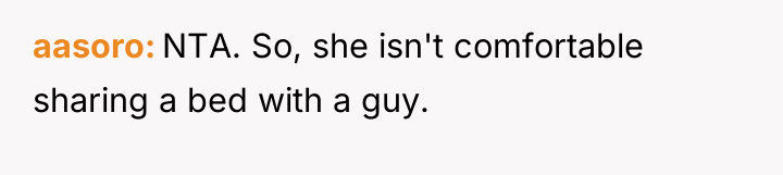 aasoro NTA. So, she isn't comfortable sharing a bed with...