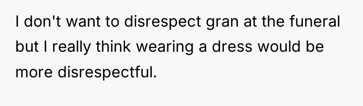 I don't want to disrespect gran at the funeral but...