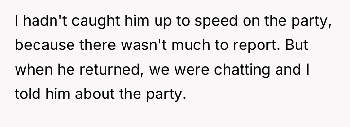 I hadn't caught him up to speed on the party,...