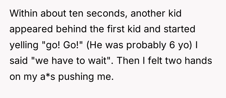 Within about ten seconds, another kid appeared behind the first...