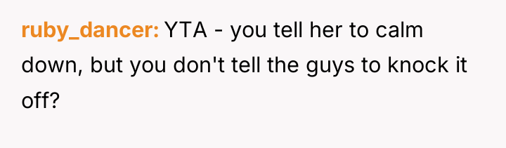 ruby_dancer YTA - you tell her to calm down, but...