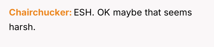 Chairchucker ESH. OK maybe that seems harsh.