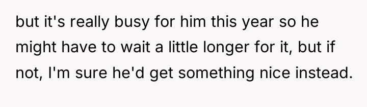 but it's really busy for him this year so he...