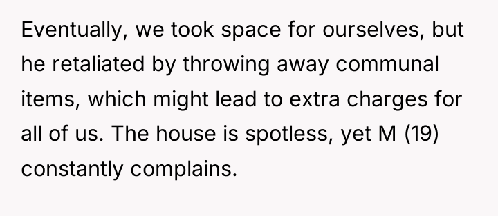 Eventually, we took space for ourselves, but he retaliated by...