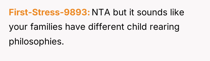 First-Stress-9893 NTA but it sounds like your families have different...