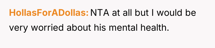 HollasForADollas NTA at all but I would be very worried...